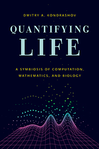 Quantifying Life: A Symbiosis of Computation, Mathematics, and Biology